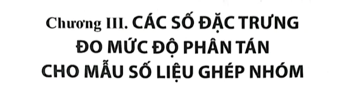 chuong-3-cac-so-dac-trung-do-muc-do-phan-tan-cho-mau-so-lieu-ghep-nhom-775